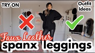 WORTH THE MONEY SPANX FAUX LEATHER LEGGINGS REVIEW  TRY ON  4 WAYS TO STYLE [upl. by Anhaj]