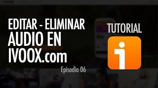 CÓMO EDITAR Y ELIMINAR AUDIOS  iVoox ep 06 [upl. by Maura829]