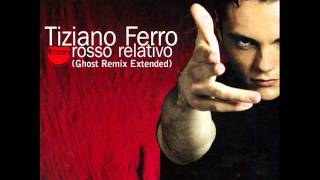 Tiziano Ferro  Rosso Relativo Ghost Remix Extended [upl. by Martin940]