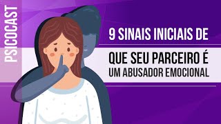 9 SINAIS INICIAIS DE QUE SEU PARCEIRO É UM ABUSADOR EMOCIONAL [upl. by Nuahsel]