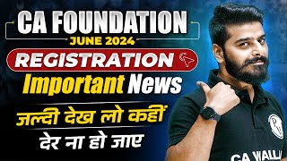 CA Foundation June 2024 Registration Important News  CA Wallah by PW [upl. by Janicki]