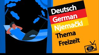 Thema Freizeit  Learn German  German for Beginners German for Advanced  Deutsch Sprache [upl. by Rabma175]