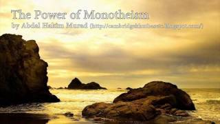 The Power of Monotheism  Abdal Hakim Murad [upl. by Leipzig]