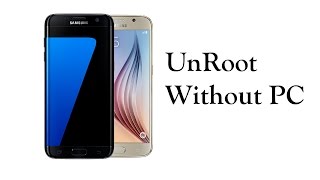 How to UnRoot Samsung Galaxy S7  S7 Edge amp Samsung Galaxy S6  S6 Edge Without PC [upl. by Dora221]