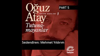 Oğuz Atay Tutunamayanlar Sesli Kitap Part 5 Mehmet Yıldırım [upl. by Dmitri]