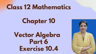 Class 12 Mathematics Chapter 10 Vector Algebra  Part 6Vector Product of Two Vectors [upl. by Brnaba]