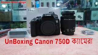 UnBoxing  Canon EOS 750D Camera Price In BD Bashundhara  Vlogger Shapon Khan Vlogs [upl. by Bolanger]