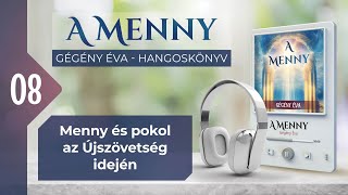 📖 08 Menny és pokol az Újszövetség idején  A MENNY  hangoskönyv Gégény Éva [upl. by Linc630]