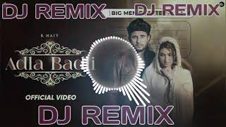 DJ REMIX AdIa Badli R Nait new song Punjabi song Fazilka mix RRRR Nait 👍 [upl. by Redienhcs]