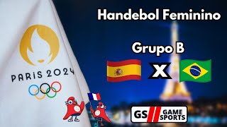 ESPANHA X BRASIL  OLIMPÍADAS PARIS 2024  HANDEBOL FEMININO  NARRAÇÃO AO VIVO [upl. by Raychel]