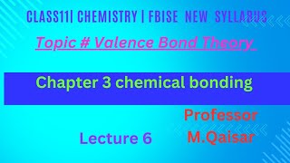 Valence Bond Theory ch3 lecture 6class11Chemistry FBISE new syllabus [upl. by Eciened]