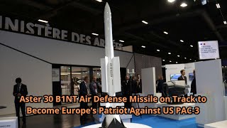 Aster 30 B1NT Air Defense Missile on Track to Become Europe’s Patriot Against US PAC 3 [upl. by Karlow]