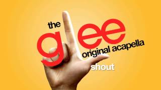 Glee  Shout  Acapella Version [upl. by Bevon]