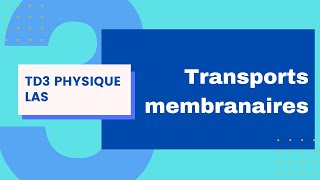 TD3LAS Transports membranaires [upl. by Kempe461]