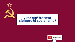 ¿Por qué el socialismo fracasa siempre [upl. by Ok203]