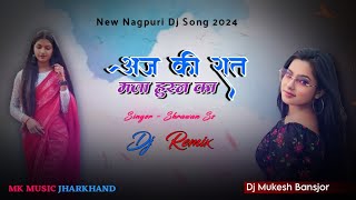 New Nagpuri Dj Song 2024  Aaj Ki Raat Maja Husn Ka  New Nagpuri Dj Remix Song  Nagpuri video 2024 [upl. by Nairret]