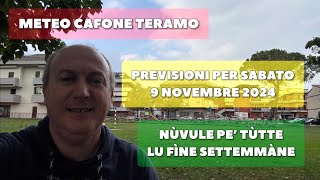 Meteo Cafone Teramo Previsioni sabato 9 novembre 2024 Nùvule pe’ tùtte lu fìne settemmàne [upl. by Wrightson]