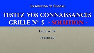 SUDOKU  Testez vos connaissances Grille n° 5 Niveau 9 SOLUTION  Résolution expliquée pas à pas [upl. by Thornton]