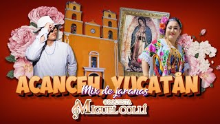 Mix de jaranas Desde Acanceh Yucatán Orquesta Miguel Collí [upl. by Aitital]