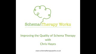 Improving the Quality of Schema Therapy with Chris Hayes [upl. by Allayne222]