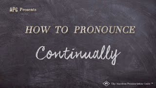 How to Pronounce Continually Real Life Examples [upl. by Wivinah3]