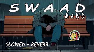 SWAAD  MAND SLOWED  REVERB LOFI SONGS lofimusic [upl. by Asoral]