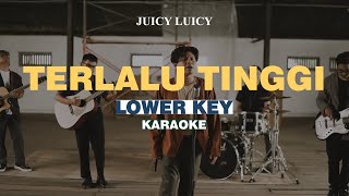 KARAOKE Juicy Luicy  Terlalu Tinggi LOWER KEY [upl. by Pate]