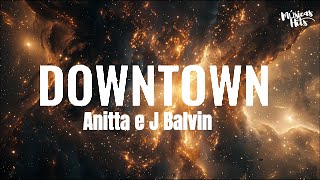 Anitta J Balvin  Downtown Lyrics [upl. by Kendrah]