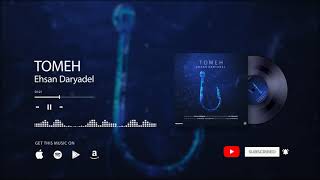 Ehsan Daryadel  Tomeh  OFFICIAL TRACK [upl. by Boak]