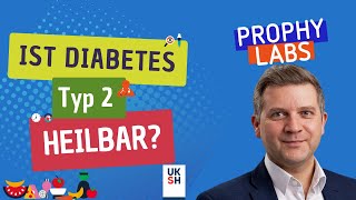 Diabetes Typ 2 I Ist Typ 2 Diabetes durch Ernährung heilbar I Folge 3 I Prophylabs by UKSH [upl. by Aay617]