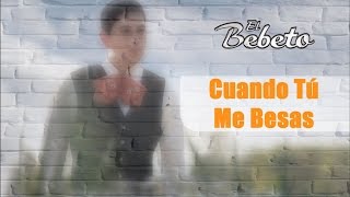 Cuando Tú Me Besas  El Bebeto  ETERNAMENTE MEXICANO Audio [upl. by Sawyer]