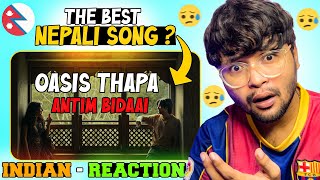 Indian Reacts to Oasis Thapa  Antim Bidaaiअन्तिम बिदाई  Next Level Creativity [upl. by Myrta902]