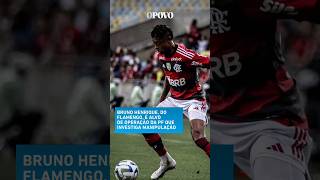 Operação da PF mira Bruno Henrique do Flamengo jogador é suspeito de manipulação para apostas [upl. by Mis218]