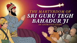 The Shaheedi of Guru Tegh Bahadur Sahib Ji  A True Animated Story [upl. by Underwood]