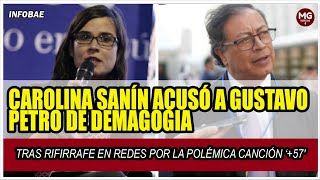 📢 CAROLINA SANÍN ACUSÓ A PETRO DE DEMAGOGIA TRAS RIFIRRAFE EN REDES POR LA POLÉMICA CANCIÓN ‘57′ [upl. by Igor]