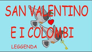 SAN VALENTINO E I COLOMBI14 FEBBRAIO LEGGENDA POPOLARE  con testo in descrizioneletturaascolto [upl. by Yecaj]