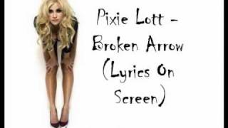 Pixie Lott  Broken Arrow Lyrics On Screen [upl. by Feinleib295]