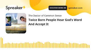 Twice Born People Hear God’s Word And Accept It [upl. by Kurtzman]