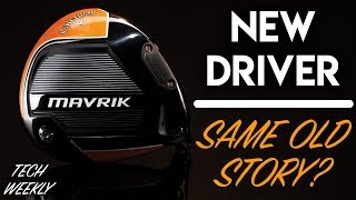 New Driver SAME OLD STORY The Callaway MAVRIK  Tech Weekly [upl. by Acinorev]