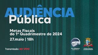 Audiência Pública  Metas Fiscais do 1º Quadrimestre de 2024 [upl. by Almeda]