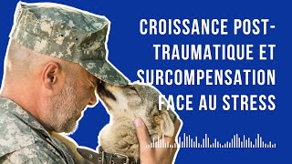 Croissance posttraumatique et surcompensation face au stress ep 2 [upl. by Aicaca]