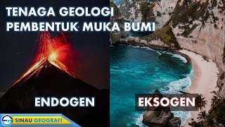 Geografi Kelas X 20 Tenaga Pembentuk Muka Bumi  Tenaga Endogen dan Eksogen [upl. by Nessej873]