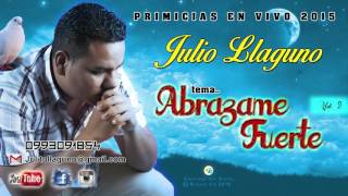 Julio LLaguno Abrázame Fuerte Espíritu Santo cover Julio LLaguno [upl. by Hartmann898]