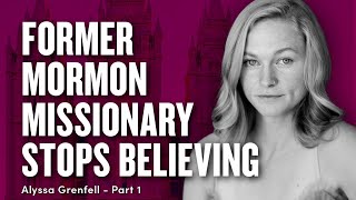 Mormon Missionary Stopped Believing  Alyssa Grenfell Pt 1  Ep 1850 [upl. by Priest]