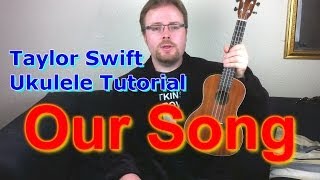 Taylor Swift  Our Song Ukulele Tutorial [upl. by Judd]