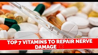 Top 7 Vitamins to Repair Nerve Damage 💢 [upl. by Ahsinyar]