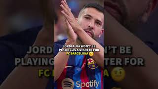 Jordi Alba Wont be a Starter Anymore 😳 [upl. by Fadas]