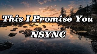 This I Promise You  NSYNC Lyrics [upl. by Attalie]