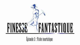 Finesse Fantastique  Épisode 3  Visite touristique [upl. by Roberson]