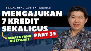 39 MENGAJUKAN 7 KREDIT SEKALIGUS Part 39  Dapat Persetujuan Kredit Yang Ditunggutunggu [upl. by Gothurd]